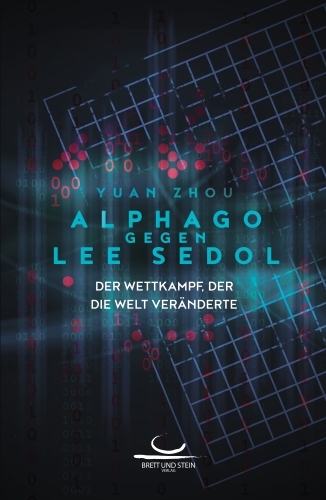 Cover des Buches 'AlphaGo gegen Lee Sedol. Der Wettkampf der die Welt vernderte'